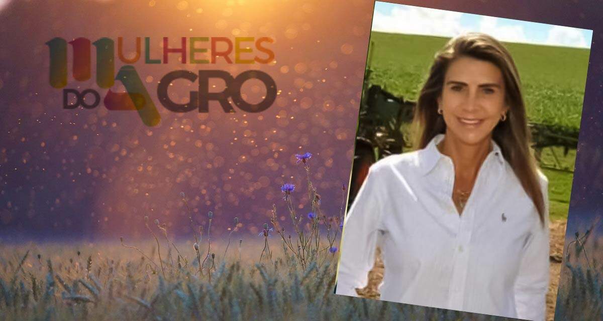 Tecnologia na produção é marca da Embaixadora do  Prêmio Mulheres do Agro