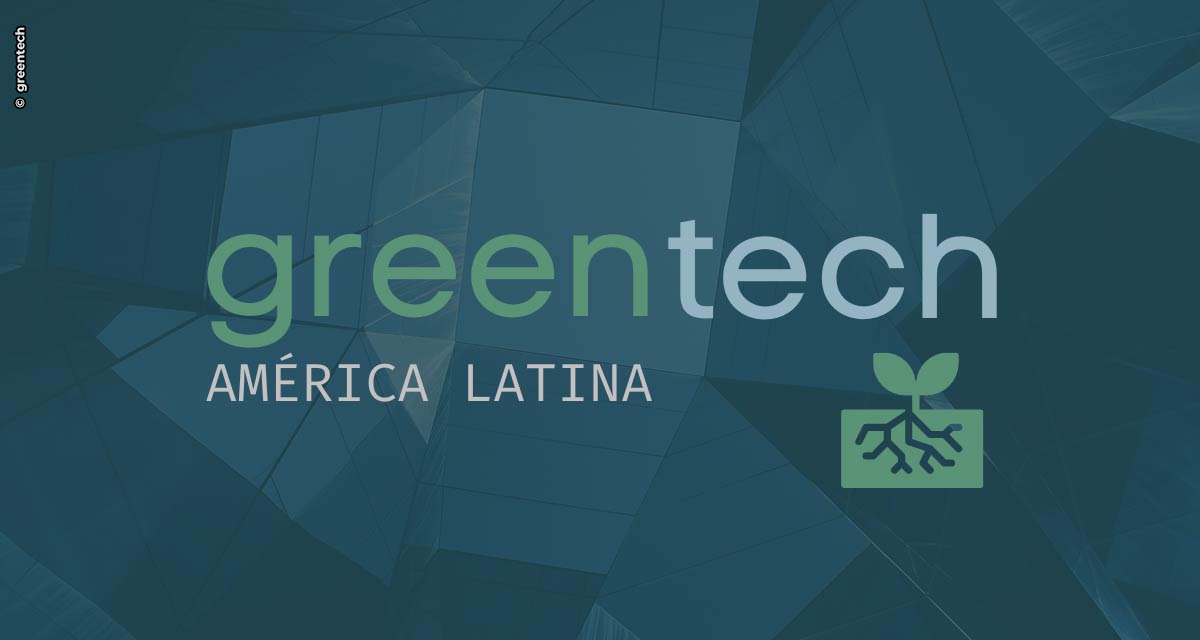 Terceira edição do GreenTech América Latina seleciona tecnologias sustentáveis com alto potencial de crescimento